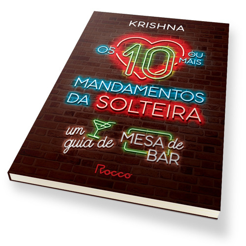 Os dez (ou mais) mandamentos da solteira: Um guia de mesa de bar, de Krishna. Editorial Editora Rocco Ltda, capa mole em português, 2021
