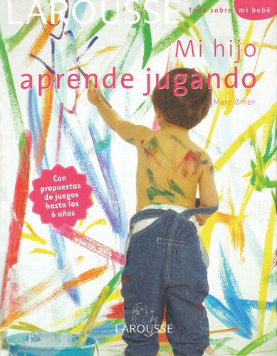 Mi hijo aprende jugando, de Giner, Marc. Editorial Larousse, tapa dura en español, 2011