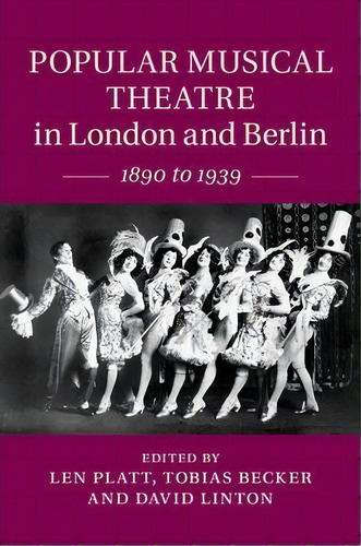 Popular Musical Theatre In London And Berlin : 1890 To 1939, De Len Platt. Editorial Cambridge University Press En Inglés