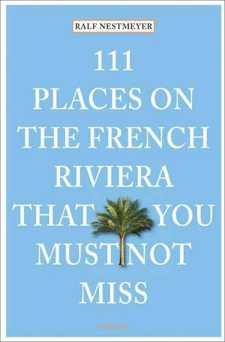 111 Places On The French Riviera That You Must Not Miss, De Ralf Nestmeyer. Editorial Emons Verlag Gmbh, Tapa Blanda En Inglés