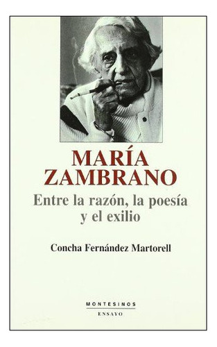 Maria Zambrano Entre La Razon La Poesia Y El Exilio - Fer...