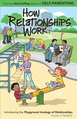 Libro How Relationships Work - Iii Dr. John K Pollard