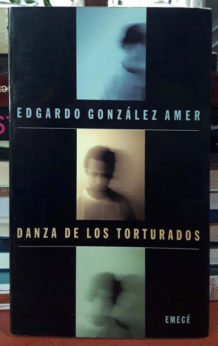 Danza De Los Torturados Edgardo González Amer Emecé Usad 