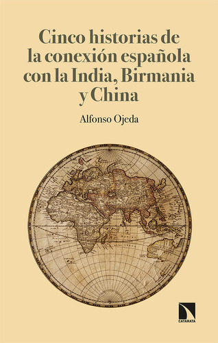 Cinco Historias De La Conexion Española Con La India Birma
