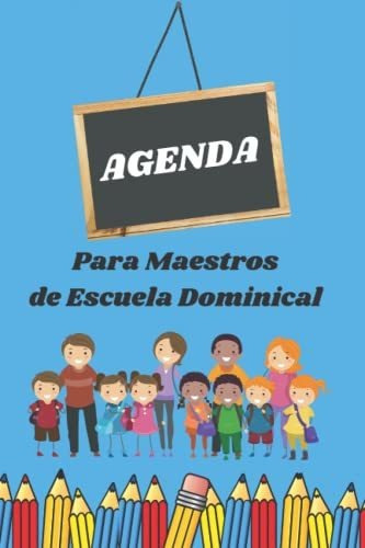 Libro : Agenda Para Maestros De Escuela Dominical -... 