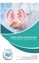 Comprar Urología Masculina Y Técnicas Quirúrgicas 