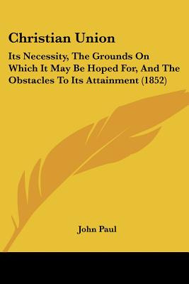 Libro Christian Union: Its Necessity, The Grounds On Whic...