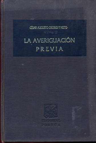 La Averiguación Previa || César Augusto Osorio Y Nieto