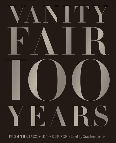 Book: Vanity Fair 100 Years - Graydon Carter