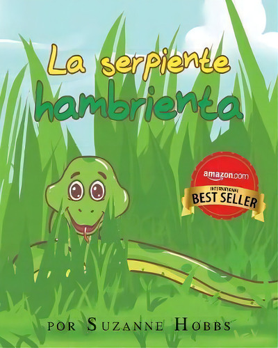 La Serpiente Hambrienta, De Suzanne Hobbs. Editorial Lilly Haven Publishing, Tapa Blanda En Español