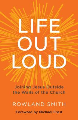 Libro Life Out Loud: Joining Jesus Outside The Walls Of T...