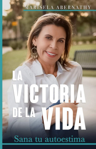 Libro La Victoria Vida: Sana Tu Autoestima (spanish Ed