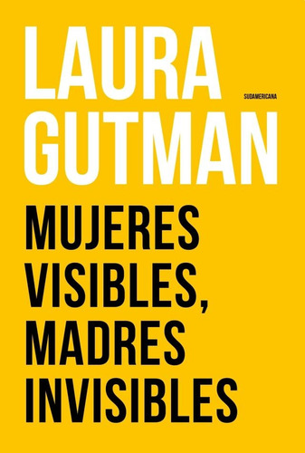 Mujeres Visibles, Madres Invisibles - Laura Gutman