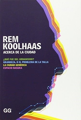Acerca De La Ciudad - Koolhaas Rem (libro) - Nuevo