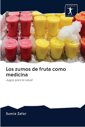 Libro: Los Zumos De Fruta Como Medicina: Jugos Para La Salud