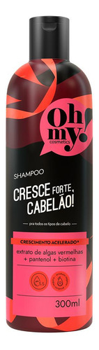 Shampoo Cresce Forte, Cabelão 300ml Oh My