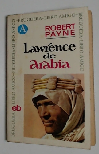 Lawrence De Arabia - Robert Payne - Biografía - Bruguera