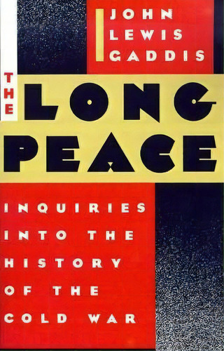 The Long Peace : Inquiries Into The History Of The Cold War, De John Lewis Gaddis. Editorial Oxford University Press Inc, Tapa Blanda En Inglés