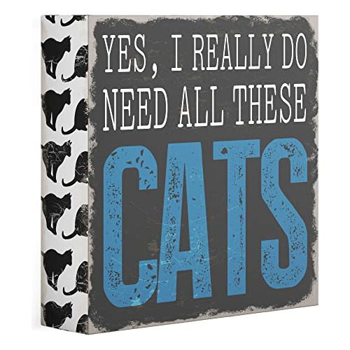 Yes, I Really Do Need All These Cats Box Wall Art Sign,...