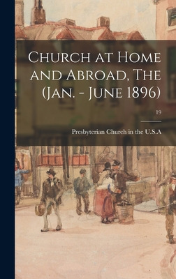 Libro Church At Home And Abroad, The (jan. - June 1896); ...