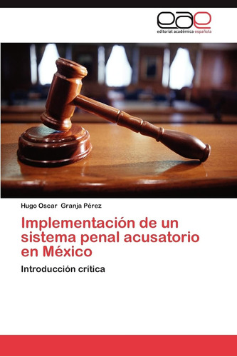 Libro: Implementación De Un Sistema Penal Acusatorio En Méxi