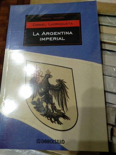 La Argentina Imperial Daniel Larriqueta Igual A Nuevo 