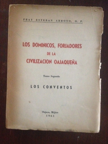 Los Dominicos, Forjadores De La Civiliz. Oajaqueña  / Arroyo