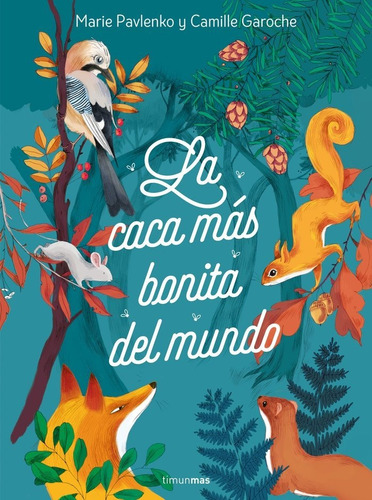 LA CACA MAS BONITA DEL MUNDO, de Pavlenko, Marie. Editorial Timun Mas Infantil, tapa dura en español, 2011