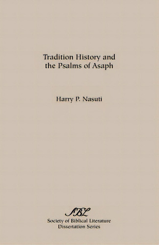 Tradition History And The Psalms Of Asaph, De Nasuti, Harry P.. Editorial Soc Of Biblical Literature, Tapa Blanda En Inglés