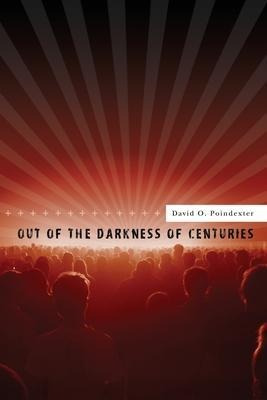 Out Of The Darkness Of Centuries : A Forty Five Year Odys...