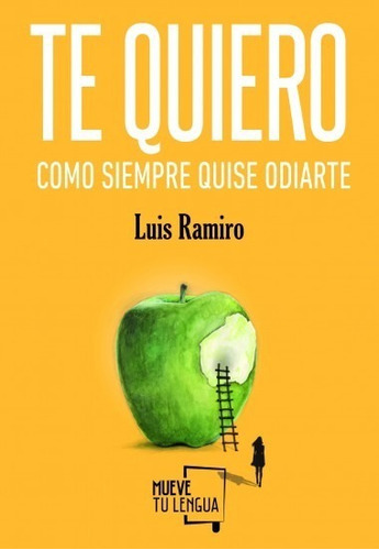 Te Quiero Como Siempre Quise Odiarte, De Luis Ramiro. Editorial Mueve Tu Lengua En Español