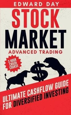 Stock Market Advanced Trading : Ultimate Cashflow Guide F...