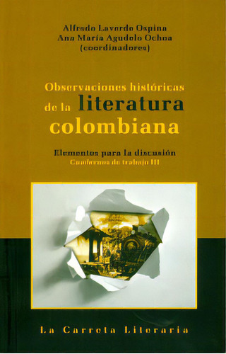 Observaciones Históricas De La Literatura Colombiana. Elem, De Varios Autores. 9588427522, Vol. 1. Editorial Editorial La Carreta Editores, Tapa Blanda, Edición 2010 En Español, 2010