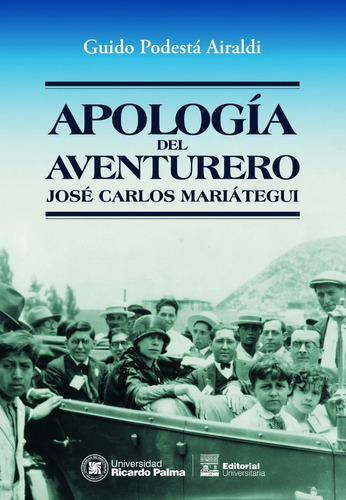 Apología Del Aventurero José Carlos Mariátegui Guido Podestá