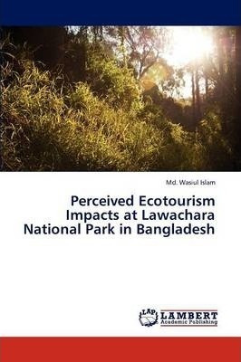 Perceived Ecotourism Impacts At Lawachara National Park I...