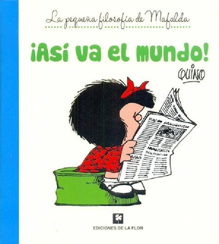 Mafalda Asi Va El Mundo (coleccion La Pequeña Filosofia De