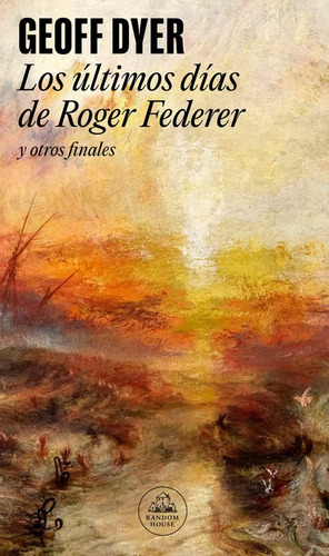 Los Últimos Días De Roger Federer Y Otros Finales ( Libro