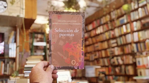 Selección De Poemas. Delmira Agustini - Eugenia Vaz Ferreira