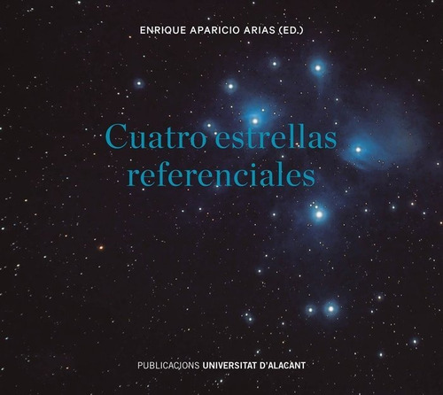 Cuatro Estrellas Referenciales, De Aparicio Arias, Enrique. Editorial Publicacions Institucionals Universitat D'alacant, Tapa Blanda En Español