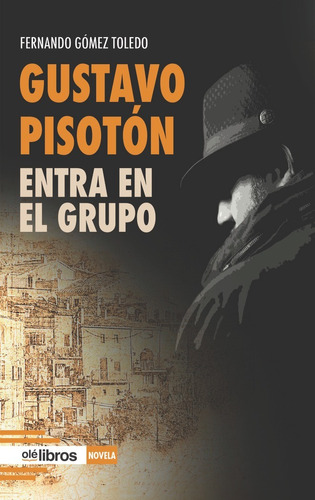 Libro Gustavo Pisotã³n Entra En El Grupo - Gã³mez Toledo,...