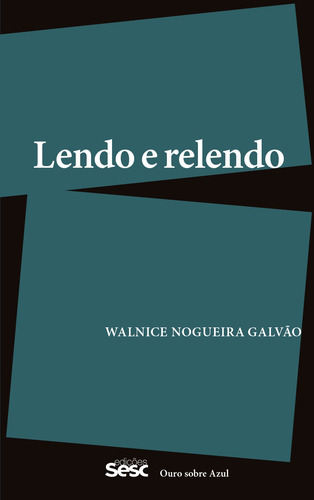 Lendo e relendo, de Galvão, Walnice Nogueira. Editorial Edições Sesc São Paulo, capa mole em português, 2019