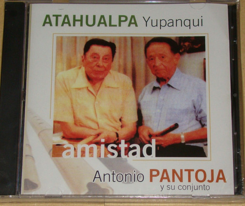 Antonio Pantoja Atahualpa Yupanqui Amistad Cd Nuevo / Kktu 