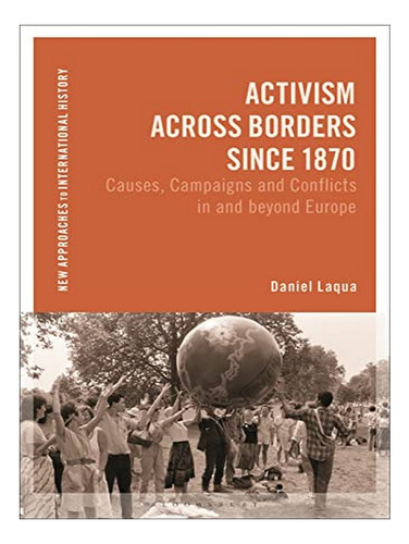 Activism Across Borders Since 1870 - Daniel Laqua. Eb16