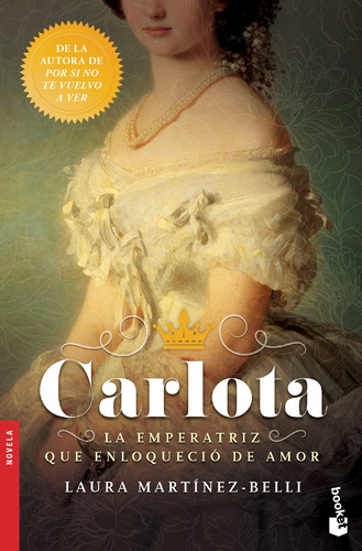 Carlota, de Martínez-Belli, Laura. Serie Autores Españoles e Iberoameri Editorial Booket México, tapa blanda en español, 2019