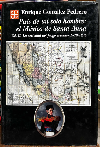 Pais De Un Solo Hombre El Mexico De Santa Anna Vol. 2