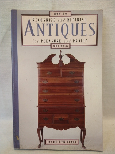 Recognize And Refinish Antiques - J.  Peake - Globe Pequot 