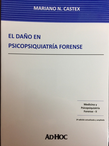 El Daño En Psicopsiquiatria Forense - Castex, Mariano N