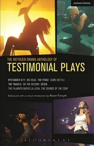 The Methuen Drama Anthology Of Testimonial Plays, De Alison Forsyth. Editorial Bloomsbury Publishing Plc, Tapa Blanda En Inglés