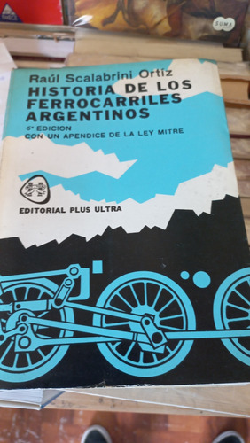 Historia Los Ferrocarriles Argentinos Raúl Scalabrini Ortiz