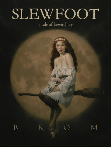 Slewfoot: A Tale Of Bewitchery, De Brom., Vol. 1. Editorial Gardners, Tapa Dura En Inglés
